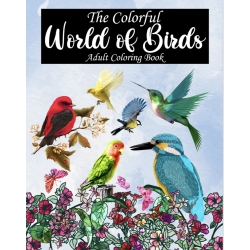 The Colorful World of Birds Adult Coloring Book